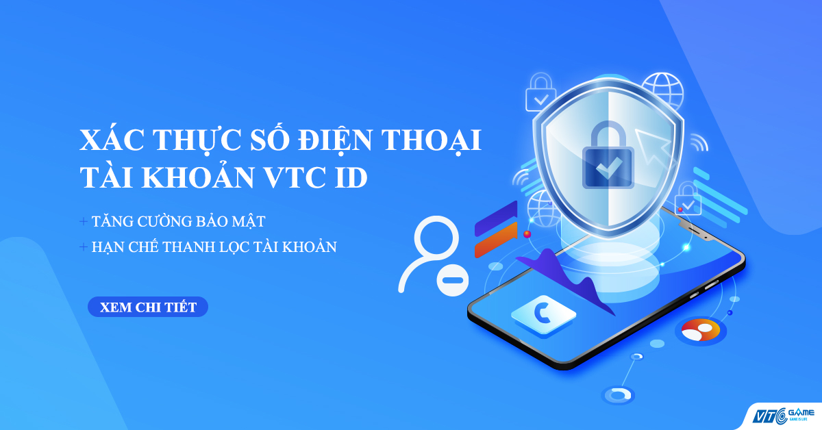 Cập Nhật] Xác thực Số Điện Thoại tài khoản VTC - Bảo vệ Tài Khoản của bạn